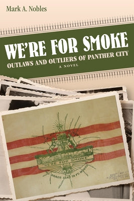 We're for Smoke: Outlaws and Outliers of Panther City by Nobles, Mark A.