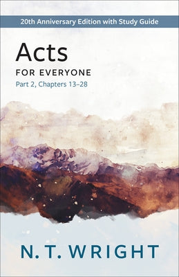 Acts for Everyone, Part 2: 20th Anniversary Edition with Study Guide, Chapters 13- 28 Paperback Westminster John Knox Press
