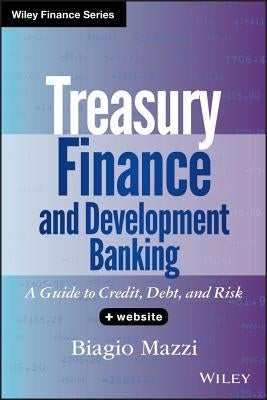 Treasury Finance and Development Banking: A Guide to Credit, Debt, and Risk by Mazzi, Biagio