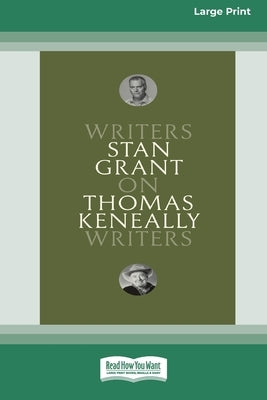 On Thomas Keneally: Writers on Writers [Large Print 16pt] by Grant, Stan