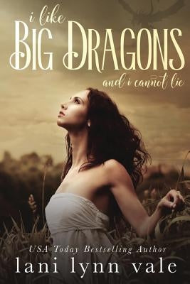 I Like Big Dragons and I Cannot Lie Paperback Createspace Independent Publishing Platform