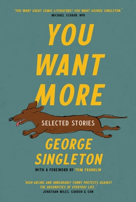 You Want More: Selected Stories of George Singleton Paperback Hub City Press