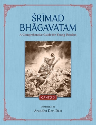 Srimad Bhagavatam: A Comprehensive Guide for Young Readers: Canto 3 Paperback Krishna Homeschool