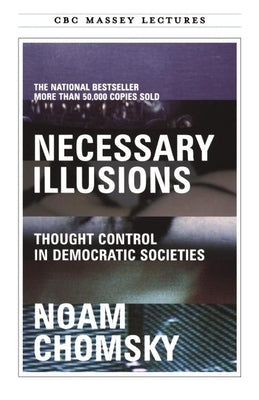 Necessary Illusions: Thought Control in Democratic Societies Paperback House of Anansi Press