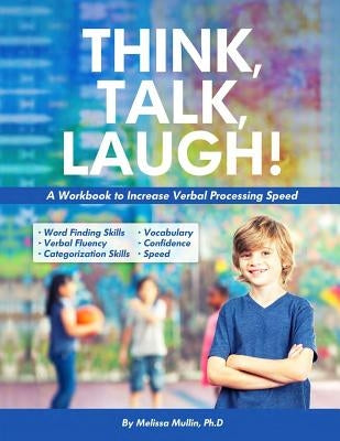Think, Talk, Laugh!: Increase Verbal Processing Speed and Language Organization Skills Paperback Createspace Independent Publishing Platform