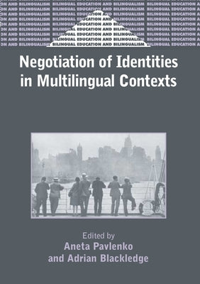 Negotiation of Identities in Multilingual Contexts Paperback Multilingual Matters Limited