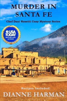Murder in Santa Fe: A Chef Dani Rosetti Cozy Mystery Paperback Independently Published