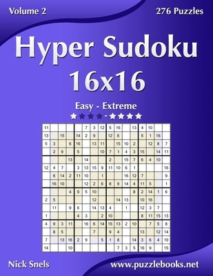 Hyper Sudoku 16x16 - Easy to Extreme - Volume 2 - 276 Puzzles Paperback Createspace Independent Publishing Platform