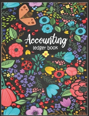 Accounting Ledger Book: Transaction/Balance Keeping Book With Beautiful Floral Cover by 360, Rocky