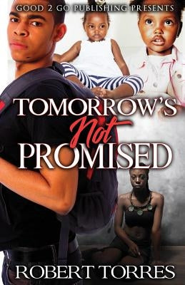 Tomorrow's Not Promised Paperback Good2go Publishing