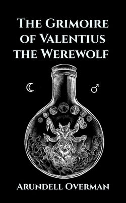 The Grimoire of Valentius the Werewolf Paperback Independently Published