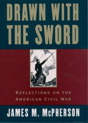 Drawn with the Sword: Reflections on the American Civil War Paperback Oxford University Press, USA