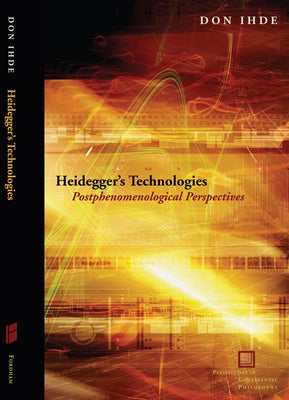 Paperback of Heidegger's Technologies: Postphenomenological Perspectives by Fordham University Press, featuring the book cover with title and design.