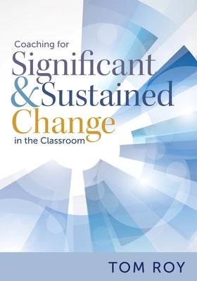 Coaching for Significant and Sustained Change in the Classroom: (a 5-Step Instructional Coaching Model for Making Real Improvements) Paperback Marzano Resources