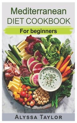 Mediterranean Diet Cookbook: For Beginners Paperback Independently Published