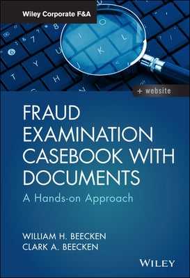 Fraud Examination Casebook with Documents: A Hands-On Approach by Beecken, William H.