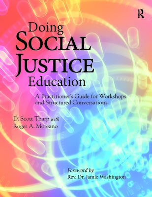 Doing Social Justice Education: A Practitioner's Guide for Workshops and Structured Conversations by Tharp, D. Scott