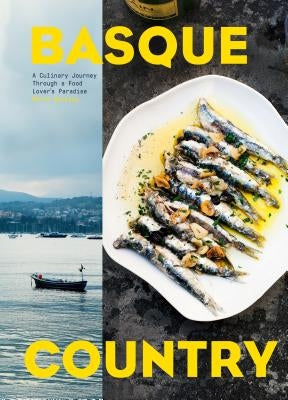Basque Country: A Culinary Journey Through a Food Lover's Paradise by Buckley, Marti