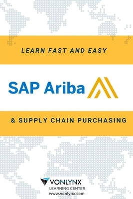 Learn SAP Ariba and Supply Chain Purchasing: Fast and Easy! Paperback Independently Published