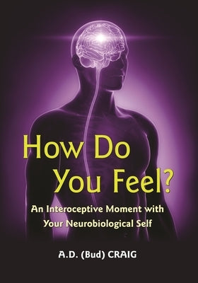 How Do You Feel?: An Interoceptive Moment with Your Neurobiological Self Paperback Princeton University Press
