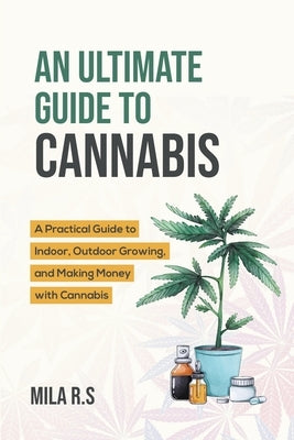 Paperback book titled "An Ultimate Guide To Cannabis" by Mila R.S., featuring cannabis plants and growing tips on the cover.