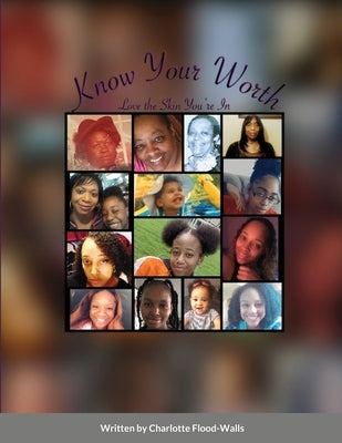 Know Your Worth: Love the Skin You're In Paperback Charlotte Flood-Walls