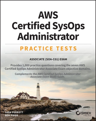 Aws Certified Sysops Administrator Practice Tests: Associate Soa-C01 Exam by Piper, Ben