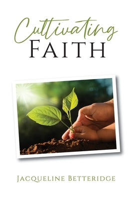 Cultivating Faith Paperback New Harbor Press