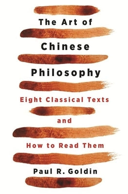 The Art of Chinese Philosophy: Eight Classical Texts and How to Read Them Paperback Princeton University Press