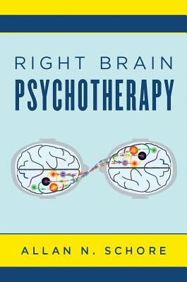 Right Brain Psychotherapy by Schore, Allan N.