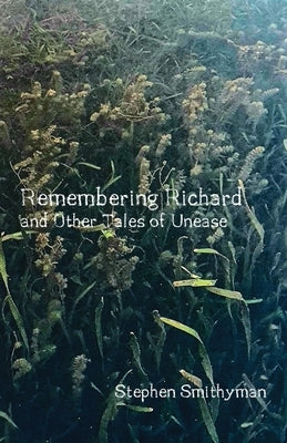 Remembering Richard: and Other Tales of Unease Paperback Ginninderra Press