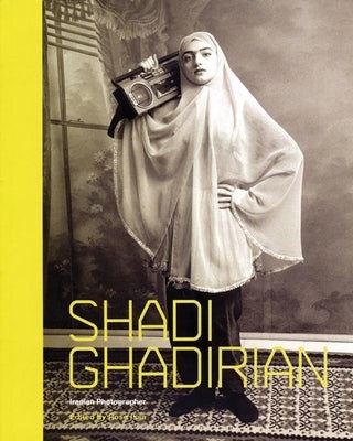 Shadi Ghadirian: Iranian Photographer Paperback Saqi Books - Saqi Books