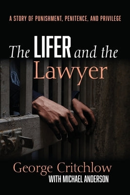 The Lifer and the Lawyer by Critchlow, George