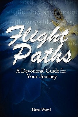Flight Paths: A Devotional Guide for Your Journey Paperback Deward Publishing