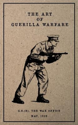 The Art of Guerilla Warfare: May, 1939 Paperback Createspace Independent Publishing Platform