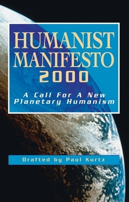 Humanist Manifesto 2000: A Call for New Planetary Humanism Paperback Prometheus Books