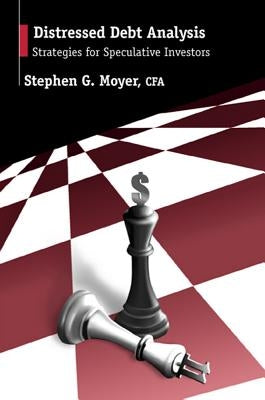 Distressed Debt Analysis: Strategies for Speculative Investors by Moyer, Stephen