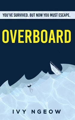 Overboard: A dark, compelling, modern suspense novel by Ngeow, Ivy