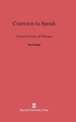 Coercion to Speak by Fogel, Aaron