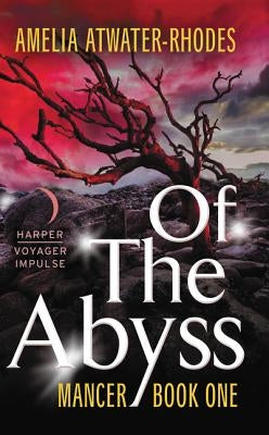 Of the Abyss: Mancer, Book One by Atwater-Rhodes, Amelia