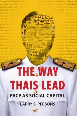The Way Thais Lead: Face as Social Capital Paperback Silkworm Books