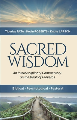 Sacred Wisdom: An Interdisciplinary Commentary on the Book of Proverbs Paperback BMH Books