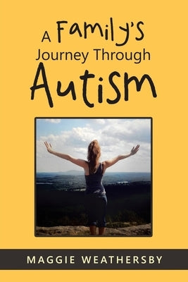 A Family's Journey Through Autism by Weathersby, Maggie