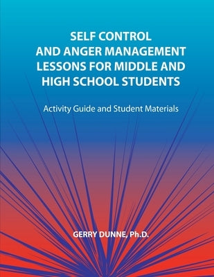 Self Control and Anger Management Lessons for Middle and High School Students Paperback Innerchoice Publishing