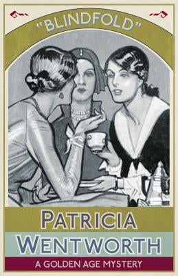 Blindfold: A Golden Age Mystery by Wentworth, Patricia