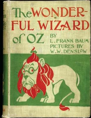 The Wonderful Wizard of Oz. ( children's ) NOVEL by: L. Frank Baum and illustrated by: W. W. Denslow by Denslow, W. W.