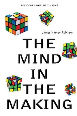 The Mind In The Making Paperback Createspace Independent Publishing Platform