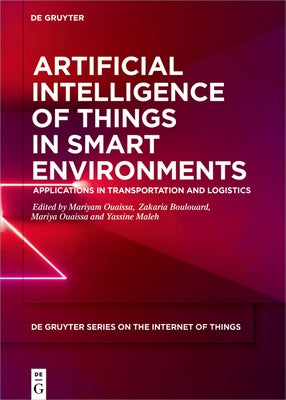 Artificial Intelligence of Things in Smart Environments: Applications in Transportation and Logistics by Ouaissa, Mariyam