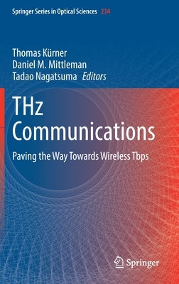 Thz Communications: Paving the Way Towards Wireless Tbps by Kürner, Thomas