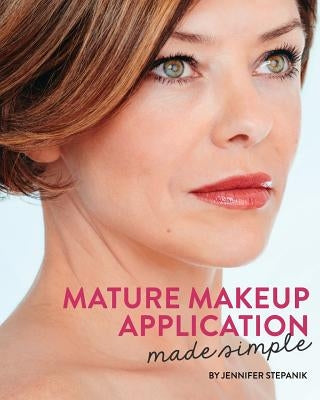 Mature Makeup Application Made Simple by Stepanik, Jennifer